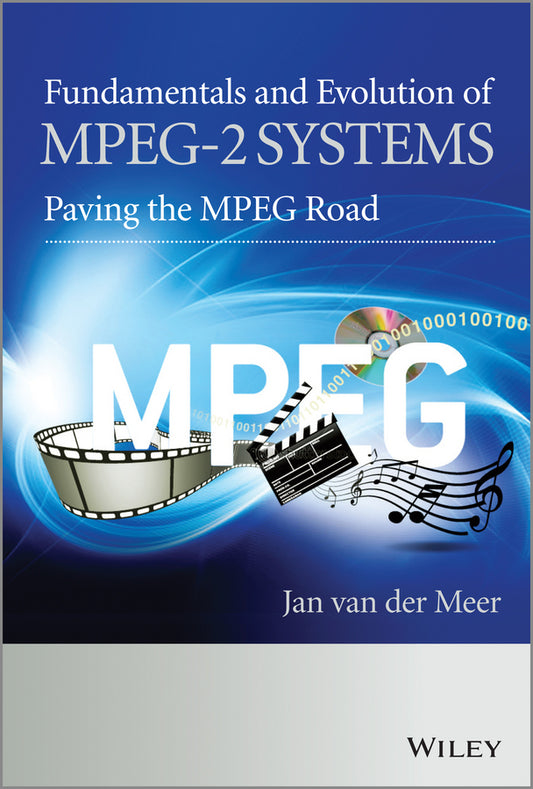 Fundamentals and Evolution of MPEG-2 Systems; Paving the MPEG Road (Hardback) 9780470974339