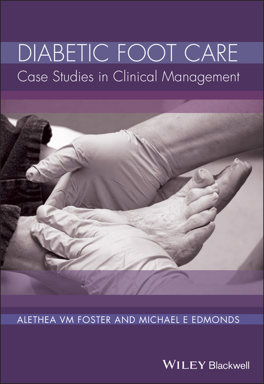 Diabetic Foot Care; Case Studies in Clinical Management (Hardback) 9780470998236