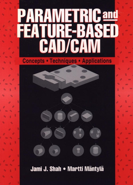 Parametric and Feature-Based CAD/CAM; Concepts, Techniques, and Applications (Hardback) 9780471002147