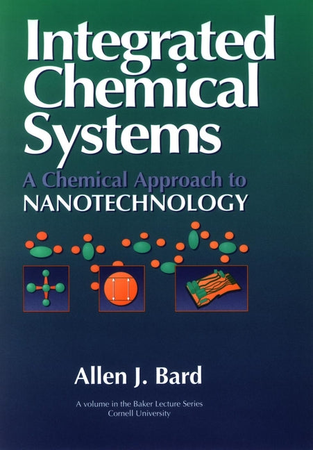 Integrated Chemical Systems; A Chemical Approach to Nanotechnology (Hardback) 9780471007333