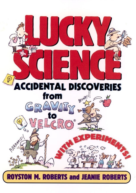 Lucky Science; Accidental Discoveries From Gravity to Velcro, with Experiments (Paperback / softback) 9780471009542