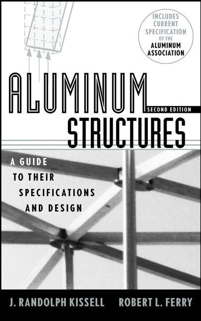 Aluminum Structures; A Guide to Their Specifications and Design (Hardback) 9780471019657