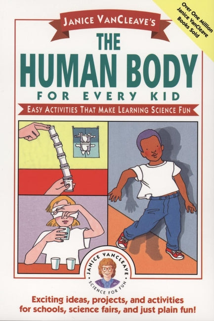 Janice VanCleave's The Human Body for Every Kid; Easy Activities that Make Learning Science Fun (Paperback / softback) 9780471024088