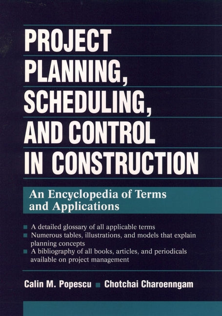 Project Planning, Scheduling, and Control in Construction; An Encyclopedia of Terms and Applications (Hardback) 9780471028581
