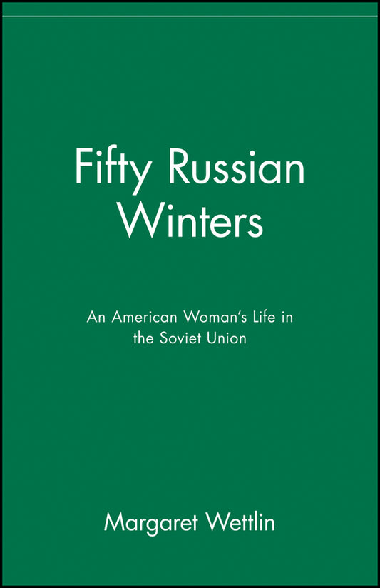 Fifty Russian Winters; An American Woman's Life in the Soviet Union (Paperback / softback) 9780471028772