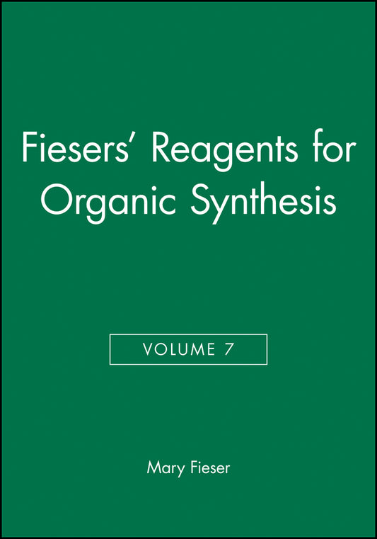 Fiesers' Reagents for Organic Synthesis, Volume 7 (Hardback) 9780471029182
