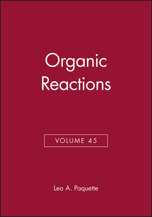 Organic Reactions, Volume 45 (Hardback) 9780471031611