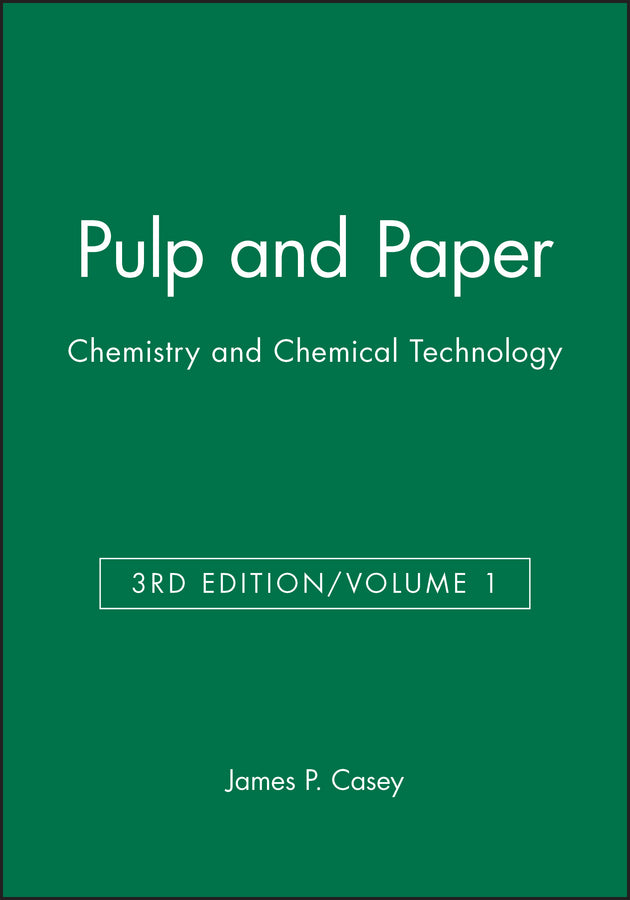 Pulp and Paper; Chemistry and Chemical Technology, Volume 1 (Hardback) 9780471031758