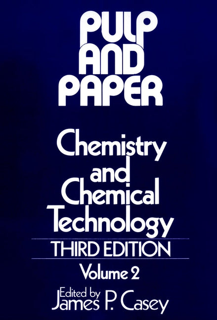 Pulp and Paper; Chemistry and Chemical Technology, Volume 2 (Hardback) 9780471031765