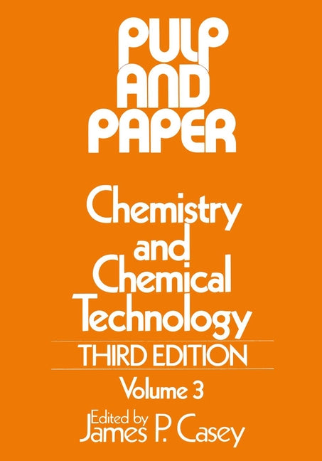 Pulp and Paper; Chemistry and Chemical Technology, Volume 3 (Hardback) 9780471031772