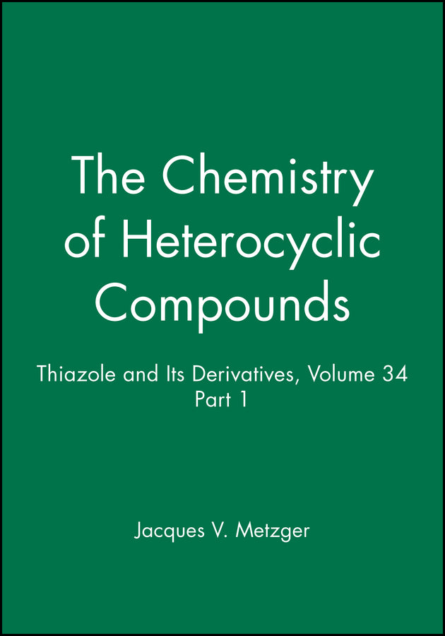 Thiazole and Its Derivatives, Volume 34, Part 1 (Hardback) 9780471039938