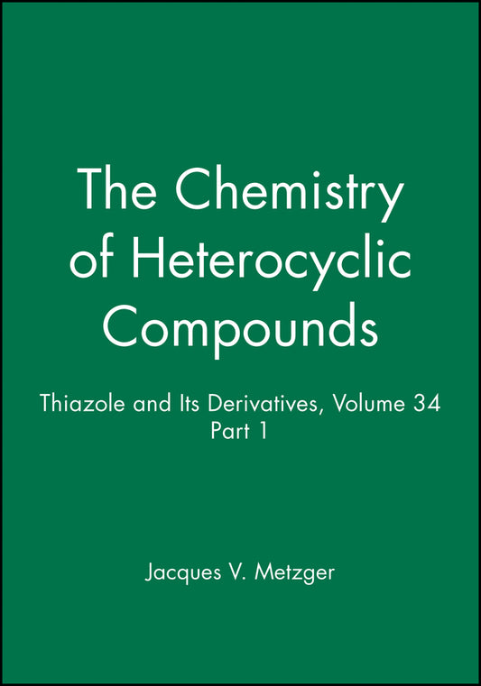 Thiazole and Its Derivatives, Volume 34, Part 1 (Hardback) 9780471039938