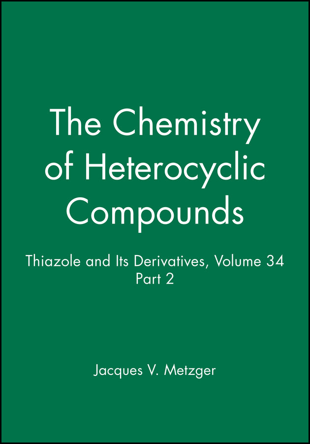 Thiazole and Its Derivatives, Volume 34, Part 2 (Hardback) 9780471041269