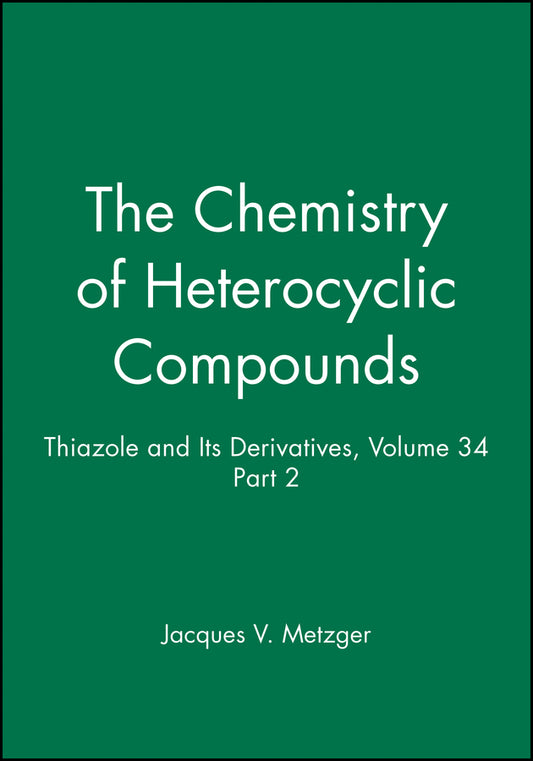 Thiazole and Its Derivatives, Volume 34, Part 2 (Hardback) 9780471041269