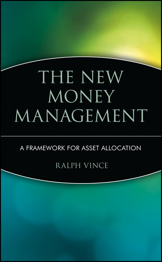 The New Money Management; A Framework for Asset Allocation (Hardback) 9780471043072