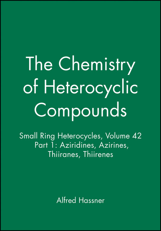 Small Ring Heterocycles, Volume 42, Part 1; Aziridines, Azirines, Thiiranes, Thiirenes (Hardback) 9780471056263