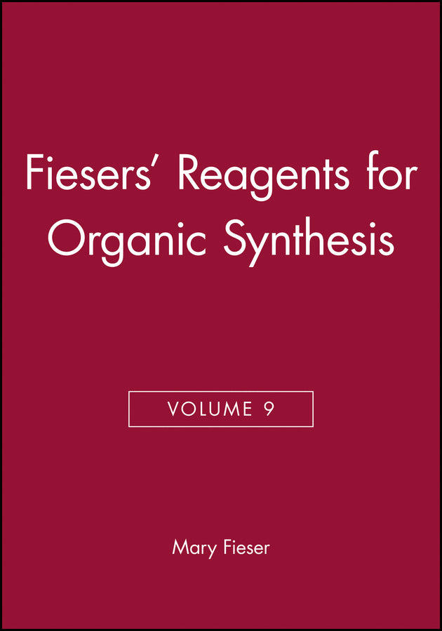 Fiesers' Reagents for Organic Synthesis, Volume 9 (Hardback) 9780471056317
