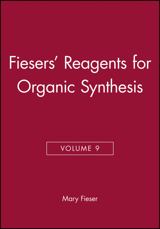 Fiesers' Reagents for Organic Synthesis, Volume 9 (Hardback) 9780471056317