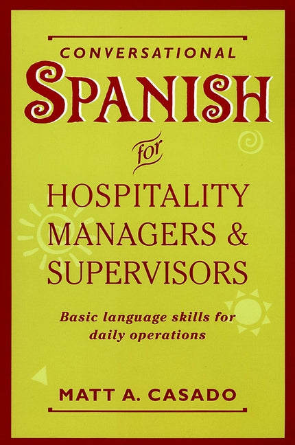 Conversational Spanish for Hospitality Managers and Supervisors; Basic Language Skills for Daily Operations (Paperback / softback) 9780471059592