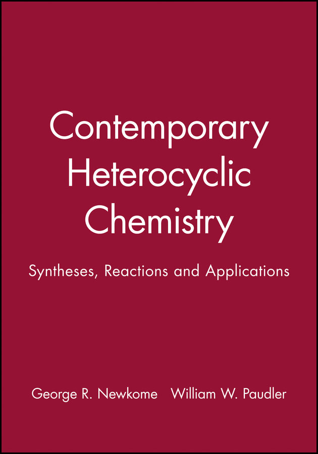Contemporary Heterocyclic Chemistry; Syntheses, Reactions and Applications (Hardback) 9780471062790