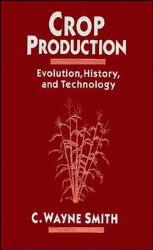 Crop Production; Evolution, History, and Technology (Hardback) 9780471079729