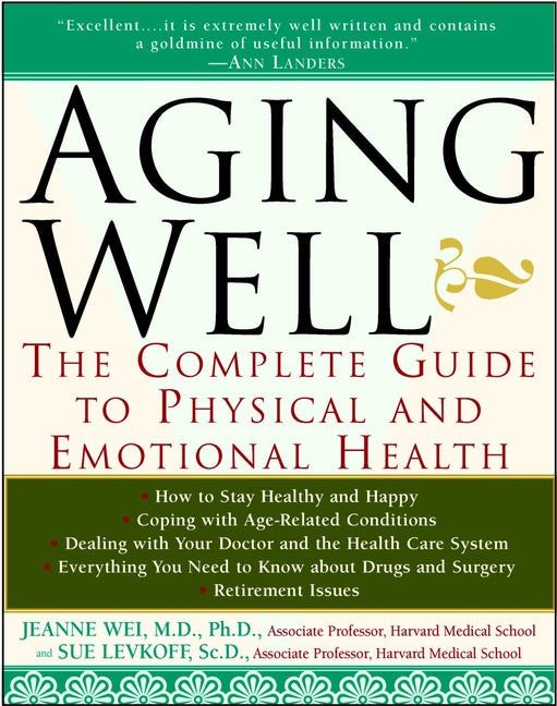 Aging Well; The Complete Guide to Physical and Emotional Health (Paperback / softback) 9780471082064