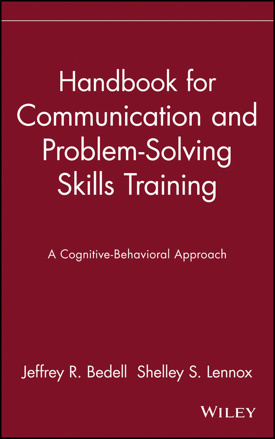 Handbook for Communication and Problem-Solving Skills Training; A Cognitive-Behavioral Approach (Hardback) 9780471082507