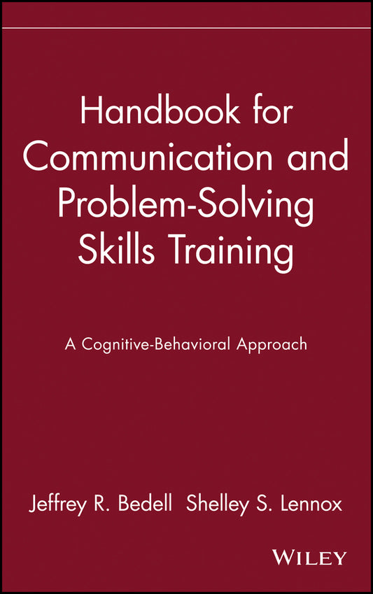 Handbook for Communication and Problem-Solving Skills Training; A Cognitive-Behavioral Approach (Hardback) 9780471082507