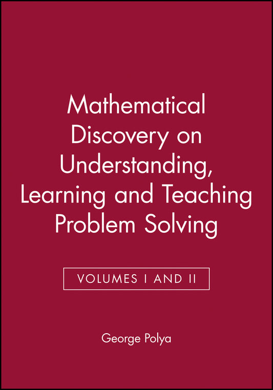 Mathematical Discovery on Understanding, Learning and Teaching Problem Solving, Volumes I and II (Paperback / softback) 9780471089759