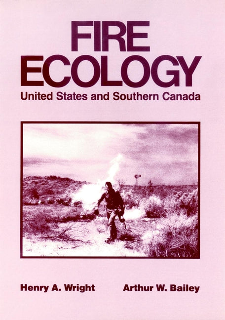 Fire Ecology; United States and Southern Canada (Hardback) 9780471090335