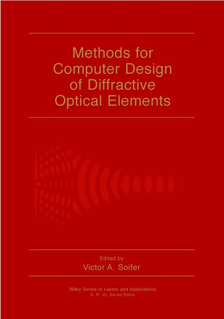 Methods for Computer Design of Diffractive Optical Elements (Hardback) 9780471095330