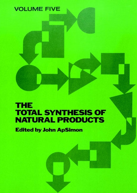The Total Synthesis of Natural Products, Volume 5 (Hardback) 9780471098089
