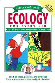 Janice VanCleave's Ecology for Every Kid; Easy Activities that Make Learning Science Fun (Paperback / softback) 9780471100867