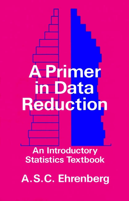 A Primer in Data Reduction; An Introductory Statistics Textbook (Paperback / softback) 9780471101352