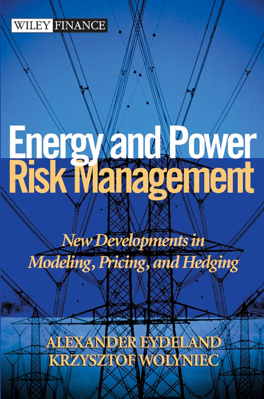 Energy and Power Risk Management; New Developments in Modeling, Pricing, and Hedging (Hardback) 9780471104001