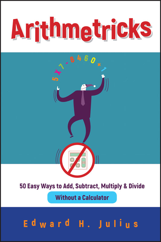 Arithmetricks; 50 Easy Ways to Add, Subtract, Multiply, and Divide Without a Calculator (Paperback / softback) 9780471106395