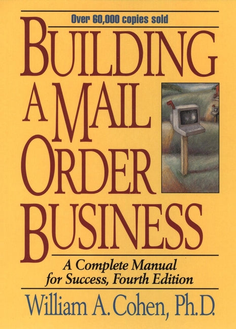 Building a Mail Order Business; A Complete Manual for Success (Hardback) 9780471109464
