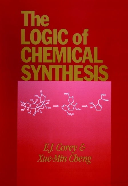 The Logic of Chemical Synthesis (Paperback / softback) 9780471115946