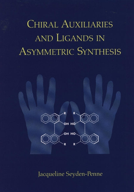 Chiral Auxiliaries and Ligands in Asymmetric Synthesis (Hardback) 9780471116073