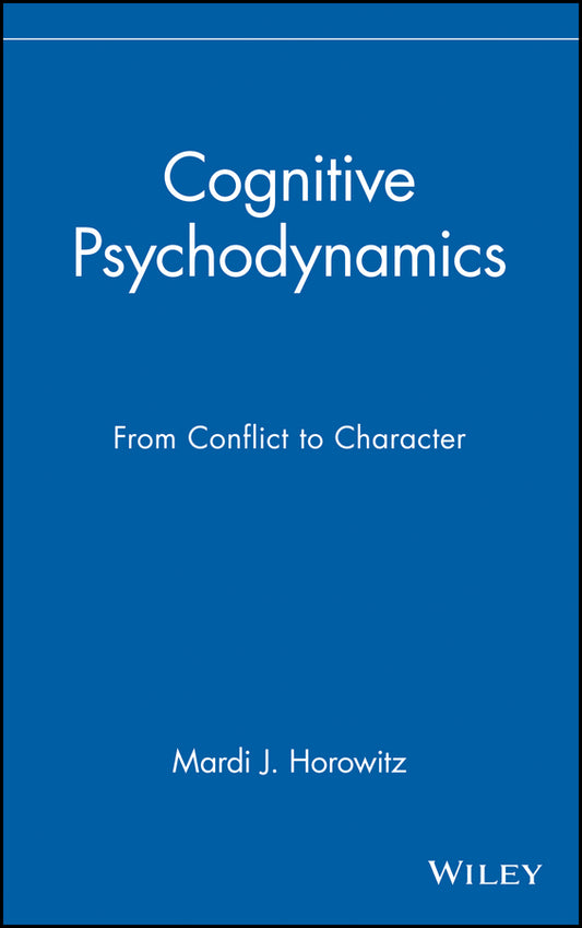 Cognitive Psychodynamics; From Conflict to Character (Hardback) 9780471117728