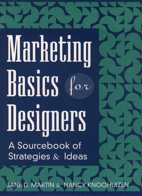 Marketing Basics for Designers; A Sourcebook of Strategies and Ideas (Hardback) 9780471118718