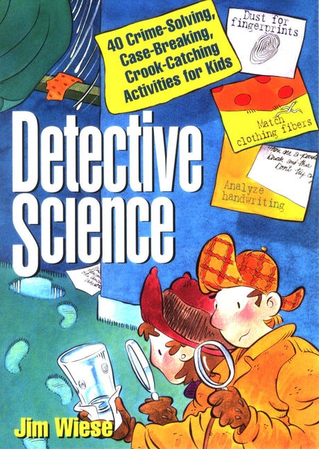 Detective Science; 40 Crime-Solving, Case-Breaking, Crook-Catching Activities for Kids (Paperback / softback) 9780471119807