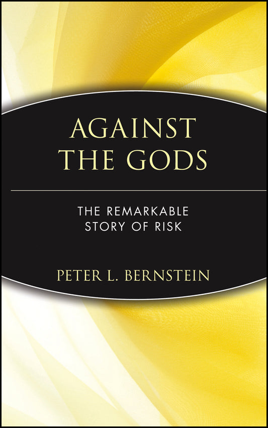 Against the Gods; The Remarkable Story of Risk (Hardback) 9780471121046