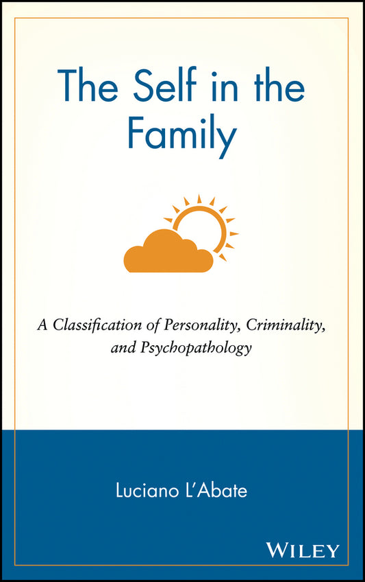 The Self in the Family; A Classification of Personality, Criminality, and Psychopathology (Hardback) 9780471122470