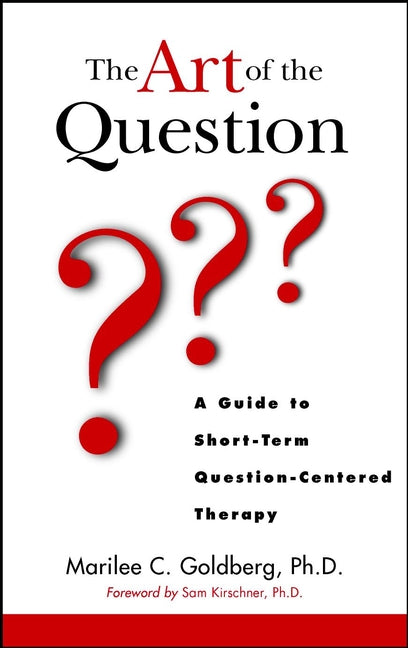 The Art of the Question; A Guide to Short-Term Question-Centered Therapy (Hardback) 9780471123873
