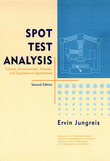 Spot Test Analysis; Clinical, Environmental, Forensic, and Geochemical Applications (Hardback) 9780471124122