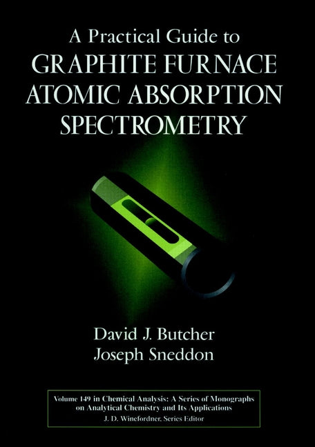 A Practical Guide to Graphite Furnace Atomic Absorption Spectrometry (Hardback) 9780471125532