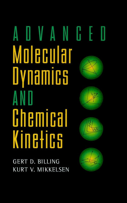 Advanced Molecular Dynamics and Chemical Kinetics (Hardback) 9780471127406