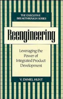 Reengineering; Leveraging the Power of Integrated Product Development (Hardback) 9780471132004