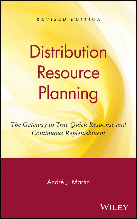 DRP: Distribution Resource Planning; The Gateway to True Quick Response and Continuous Replenishment (Hardback) 9780471132226